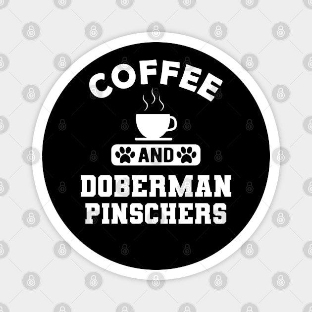 Doberman Pincher Dog - Coffee and Doberman pinchers Magnet by KC Happy Shop